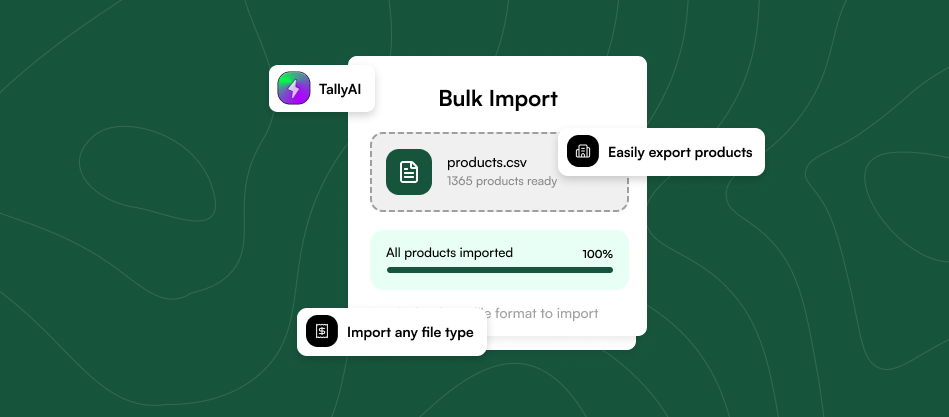 TallyAI bulk import showing products.csv with 1365 products ready, 100% imported progress bar, with import any file type and easily export products features